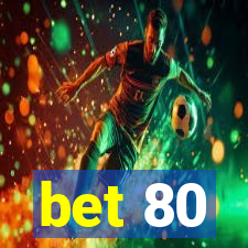 bet 80